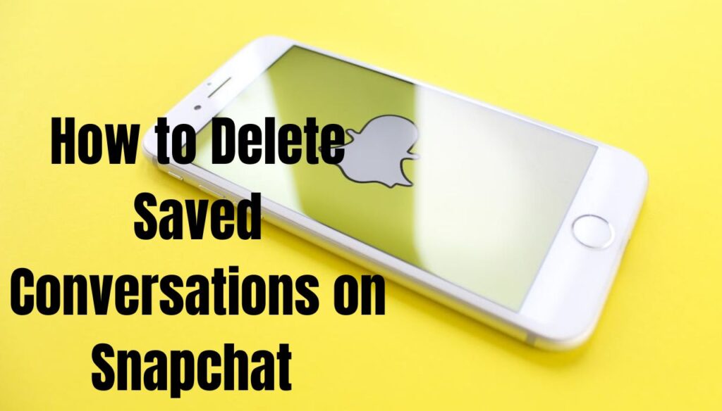 How to Delete Saved Conversations on Snapchat