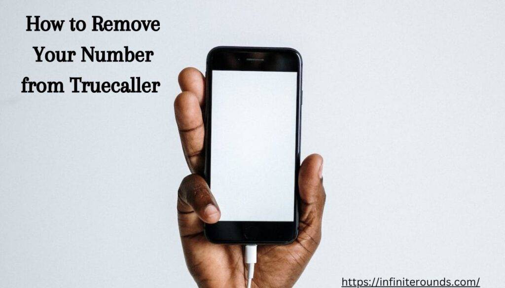 How to Remove Your Number from Truecaller